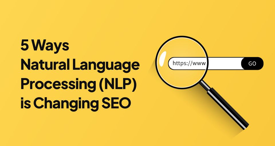 5 Ways Natural Language Processing NLP is Changing SEO